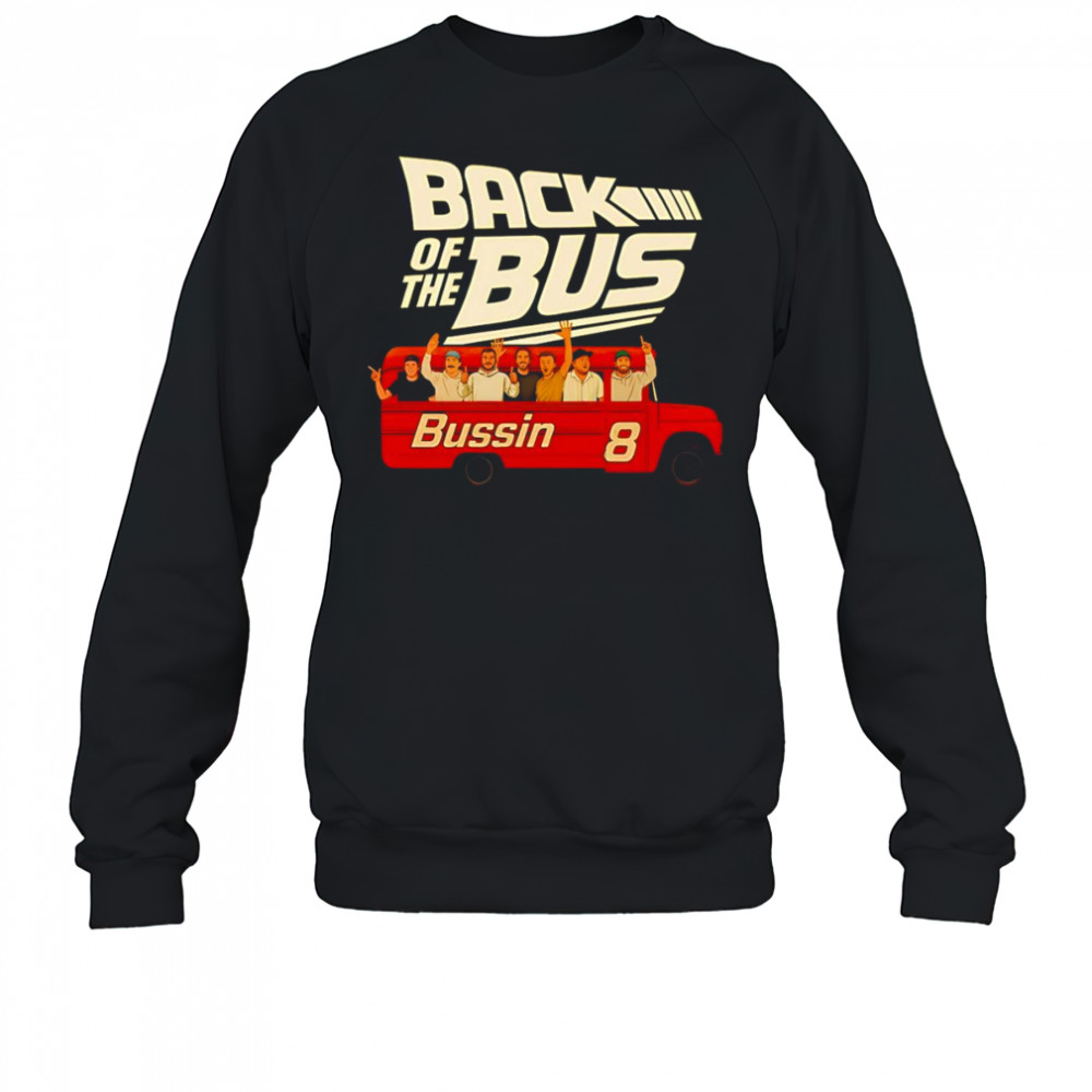 The Boys Back Of The Bus Bussin 8 shirt Sweatshirt