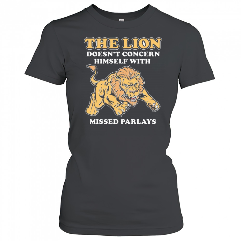 The Lion Doesn’t Concern Himself With Missed Parlays New t-shirt Women's T-shirt
