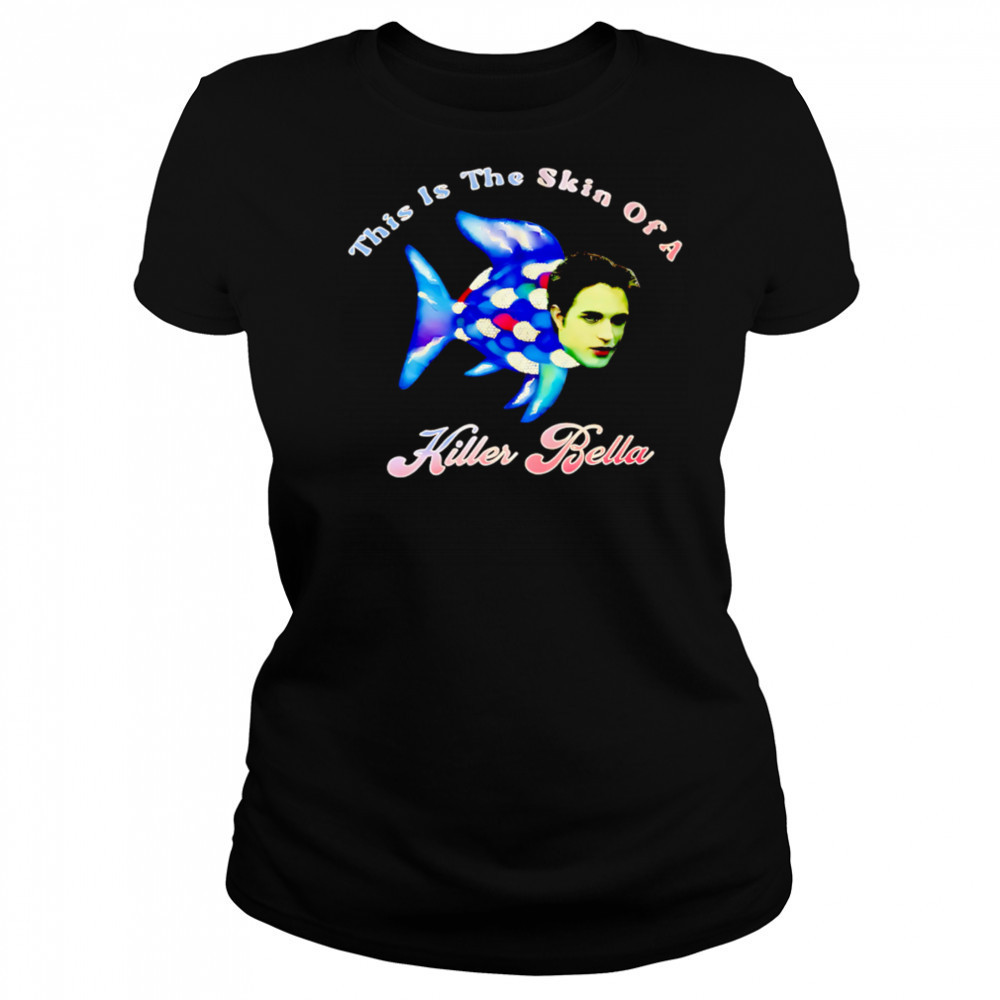 This Is The Skin Of A Killer Bella shirt Women's T-shirt