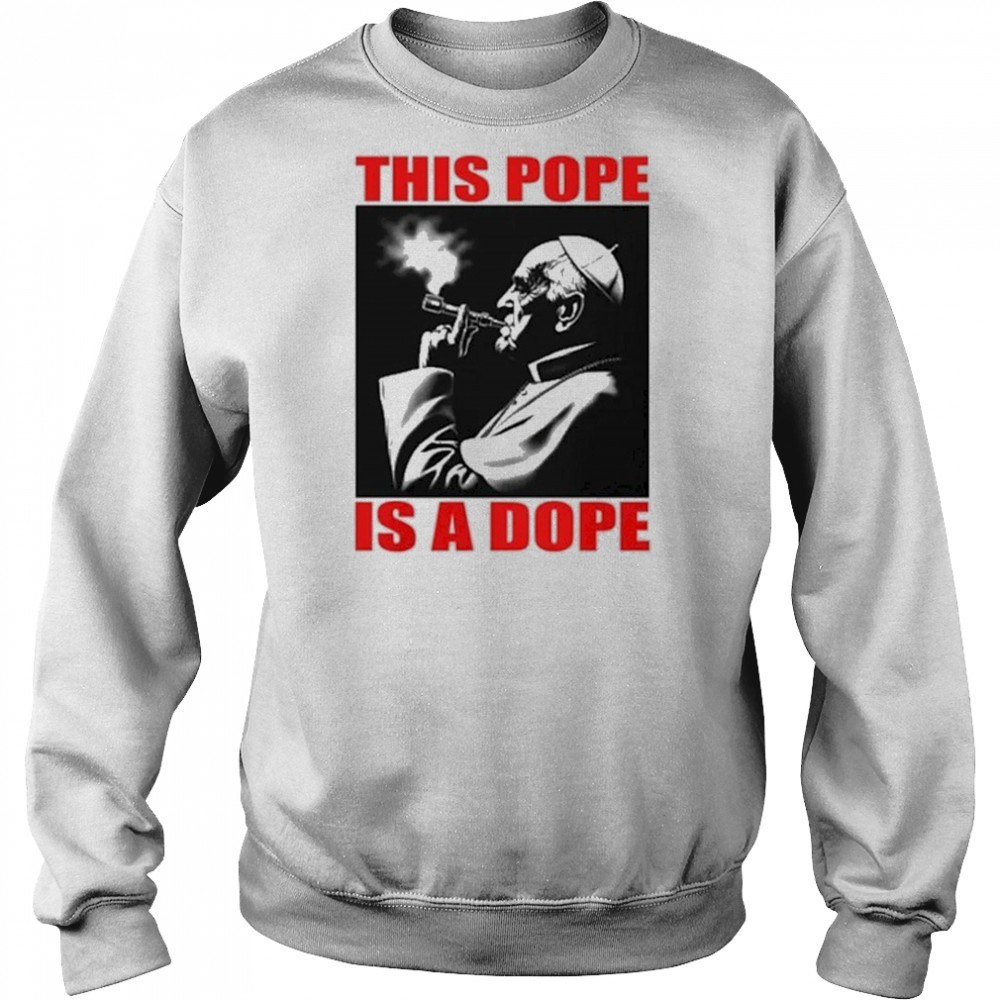This Pope Is A Dope Pope Smoking T-shirt Hoodie