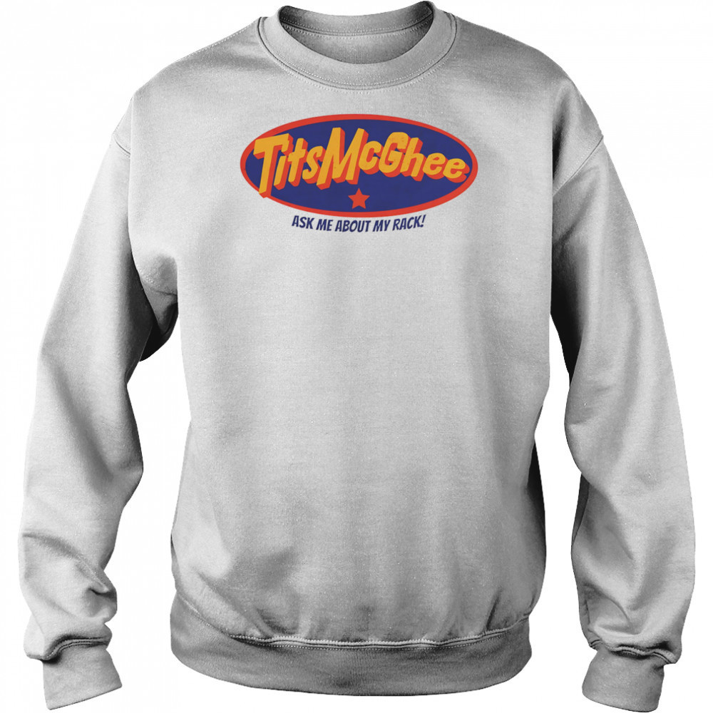 Tits McGhee ask me about my rack shirt Hoodie