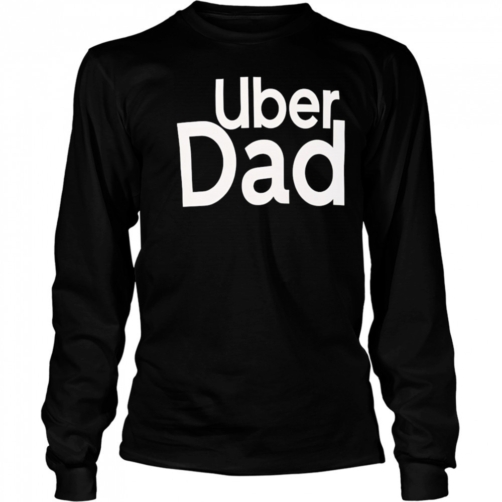 Uber Dad shirt Long Sleeved