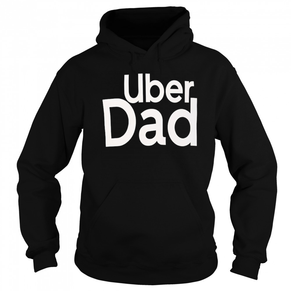 Uber Dad shirt Sweatshirt