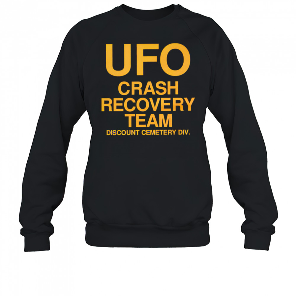 Ufo Crash Recovery Team discount cemetery div shirt Sweatshirt
