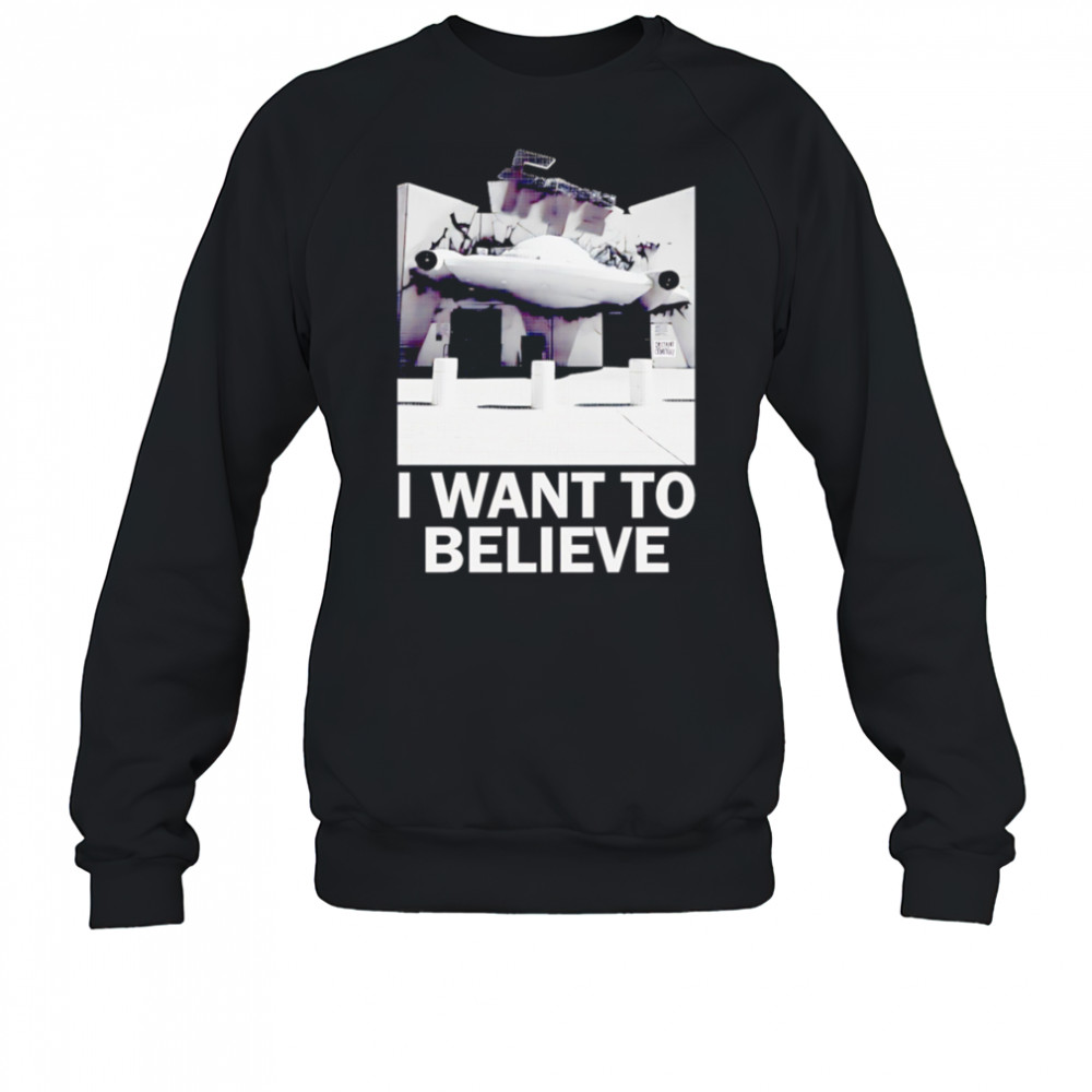 UFO i want to believe shirt Sweatshirt