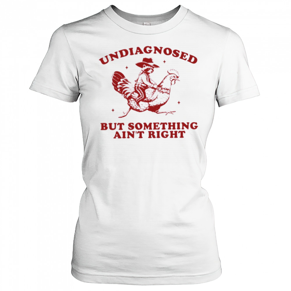 Undiagnosed But Something Ain’t Right Raccoon Riding Chicken T Shirt Women's T-shirt