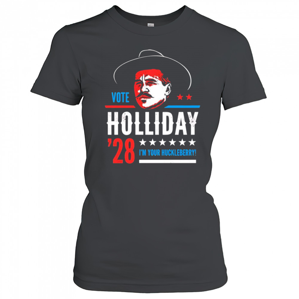 Vote Doc Holliday 2028 I’m your Huckleberry shirt Women's T-shirt