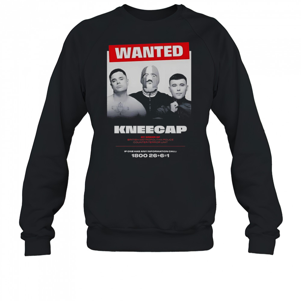 Wanted Kneecap By Order Of British Metropolitan Police Counter-Terror T-Shirt Sweatshirt