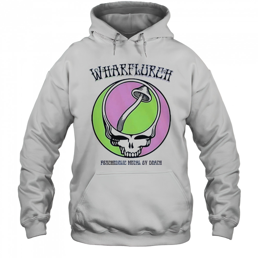 Wharflurch X Grateful Dead Psychedelic Metal By Death T-Shirt Hoodie
