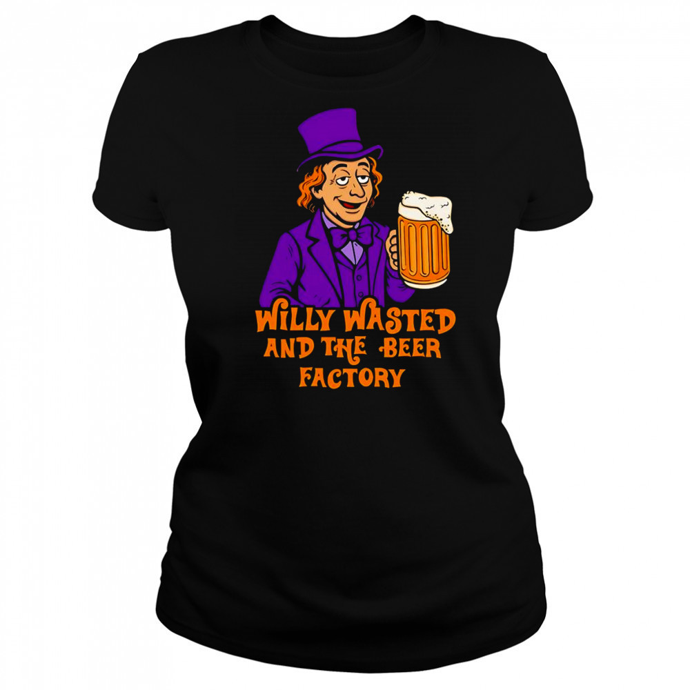 Willy wasted and the beer factory shirt Women's T-shirt
