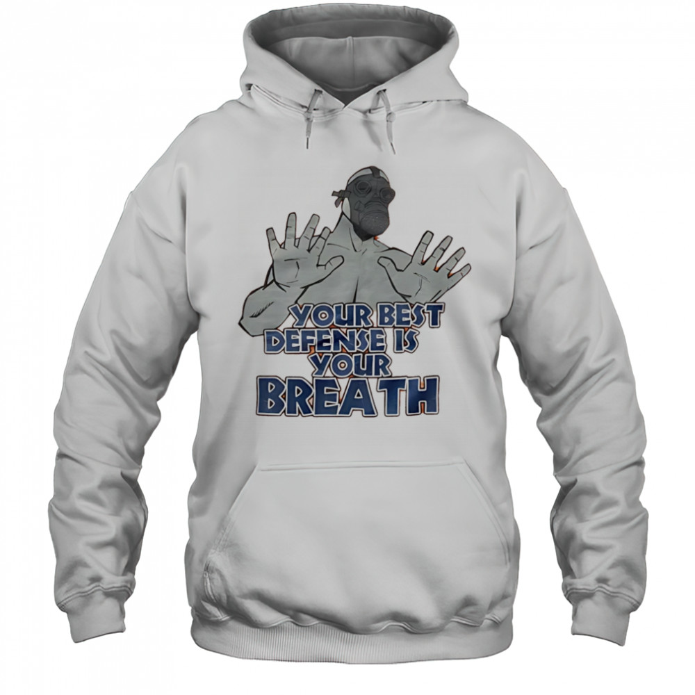 Your best defense is your breath shirt Hoodie