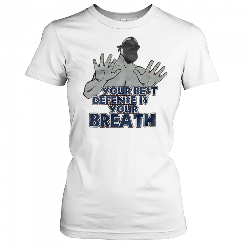 Your best defense is your breath shirt Women's T-shirt