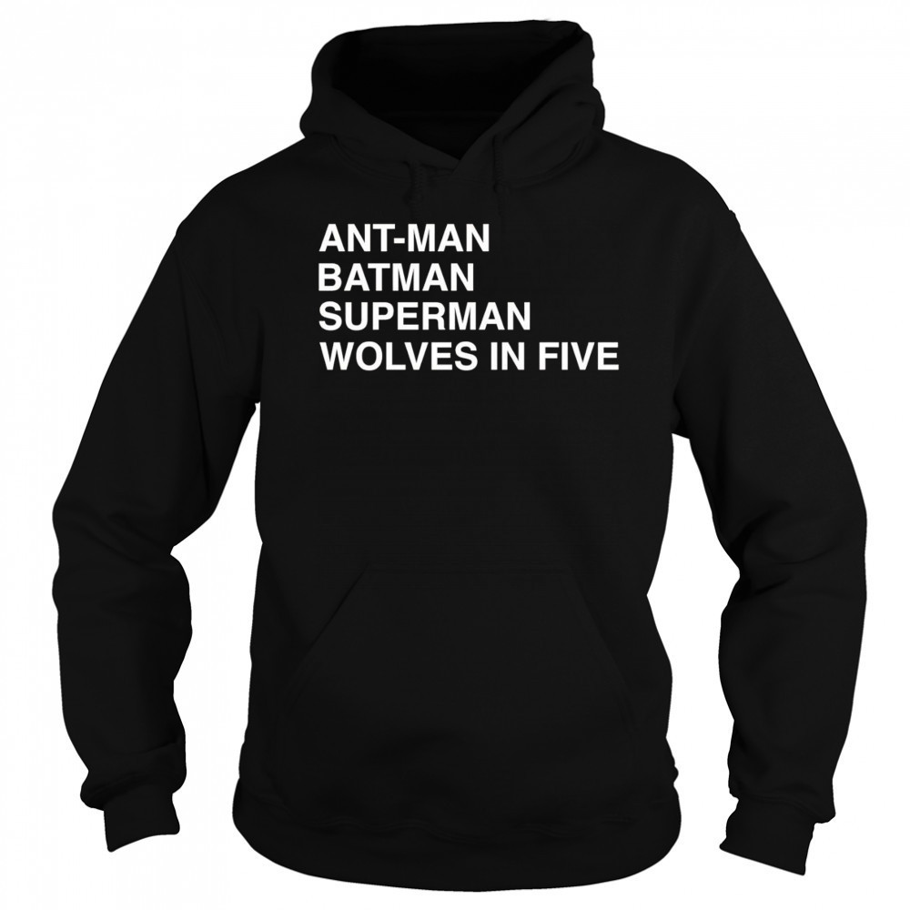 Ant-Man Batman Superman Wolves In Five shirt Sweatshirt