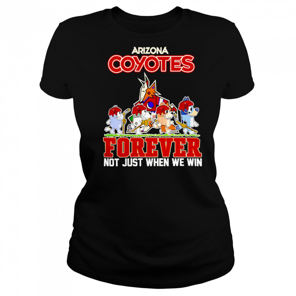 Arizona Coyotes Bluey Forever Not Just When We Win shirt Women's T-shirt