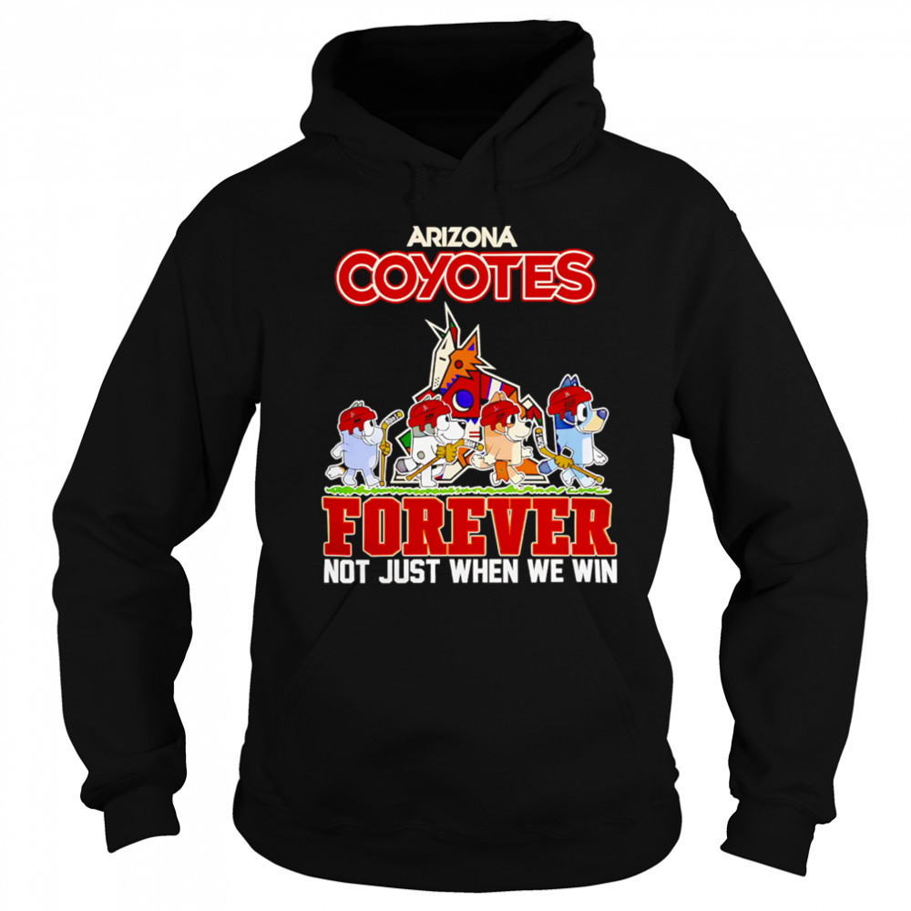 Arizona Coyotes Bluey Forever Not Just When We Win shirt Sweatshirt