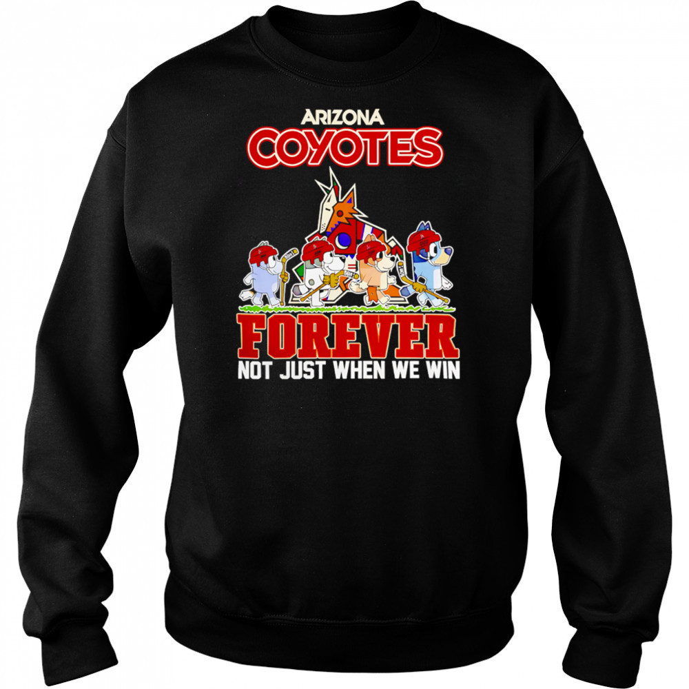 Arizona Coyotes Bluey Forever Not Just When We Win shirt Hoodie