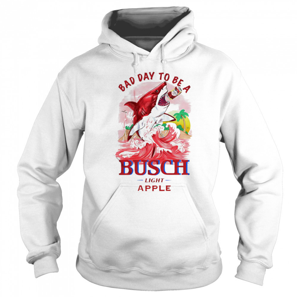 Bad Day To Be A Shark Busch Light Apple shirt Sweatshirt
