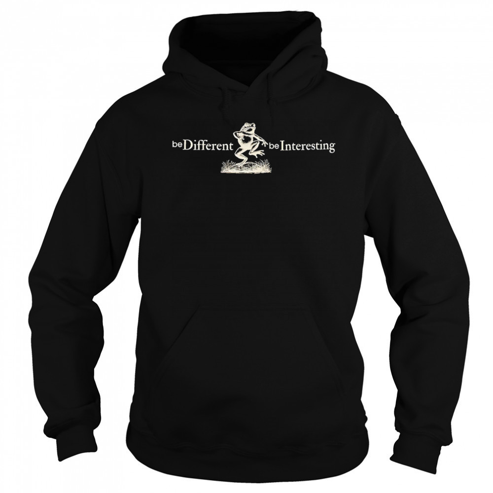 Be Different Be Interesting Motivational shirt Sweatshirt