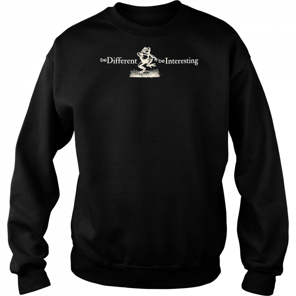 Be Different Be Interesting Motivational shirt Hoodie