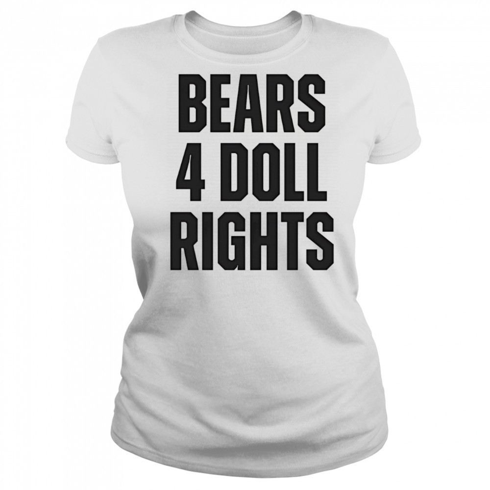 Bears 4 doll rights shirt Women's T-shirt