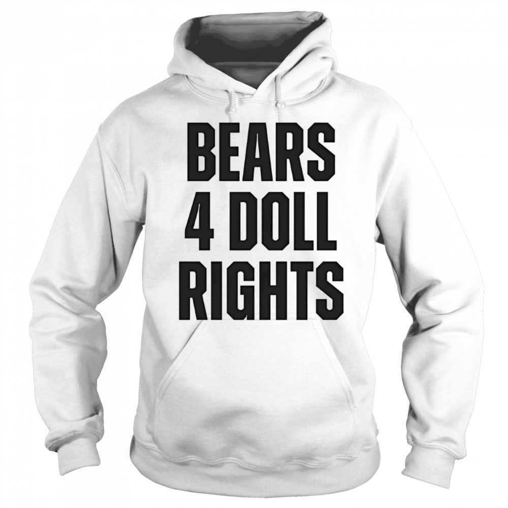 Bears 4 doll rights shirt Sweatshirt