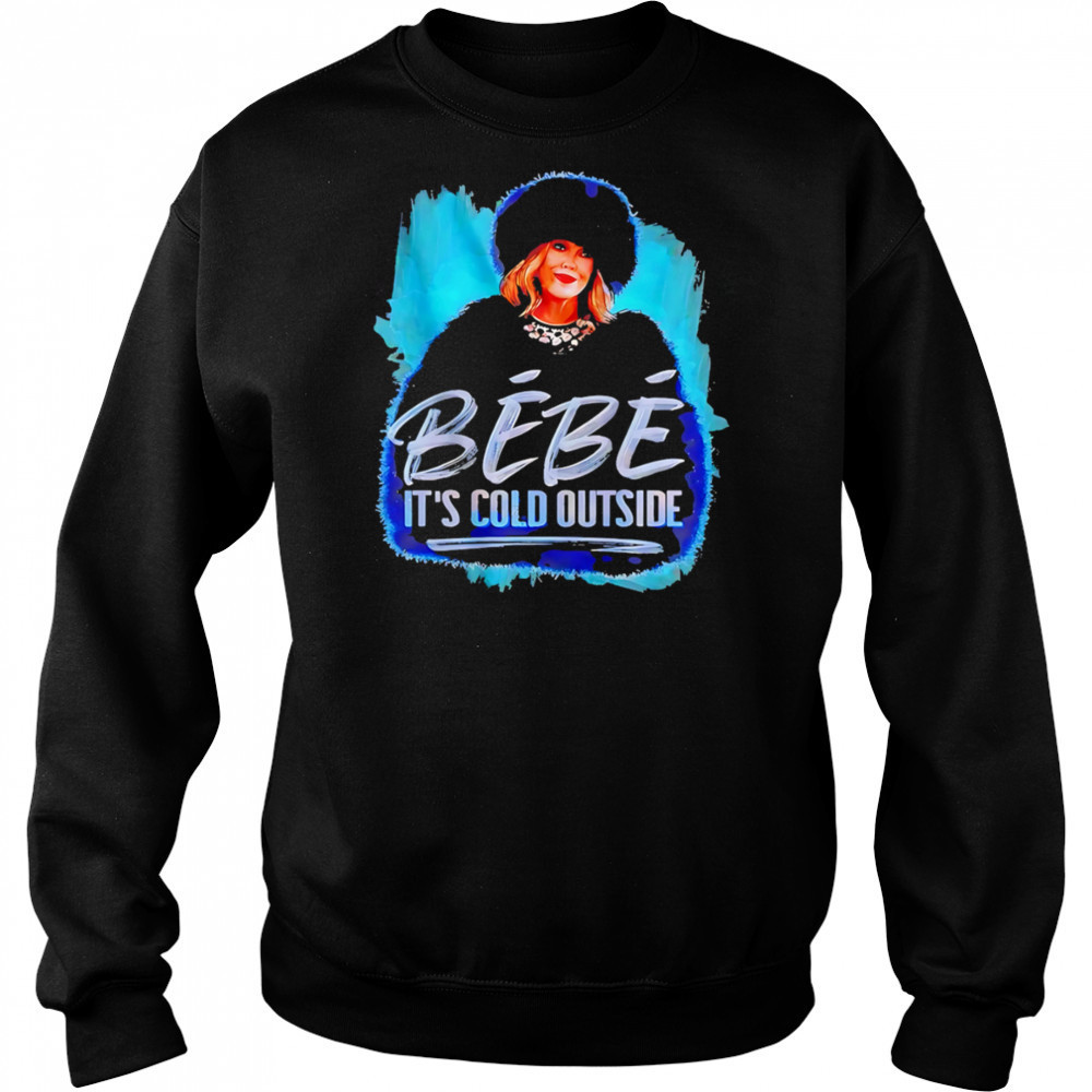 Bebe It’s cold outside classic shirt Hoodie