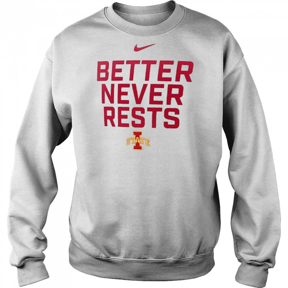 Better Never Rests Iowa State Cyclones Local Performance t-shirt Hoodie