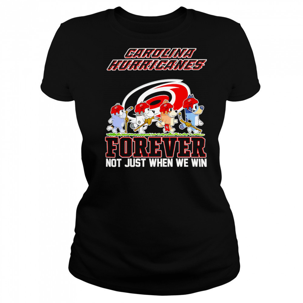 Carolina Hurricanes Bluey Forever Not Just When We Win Hurricanes Hockey shirt Women's T-shirt