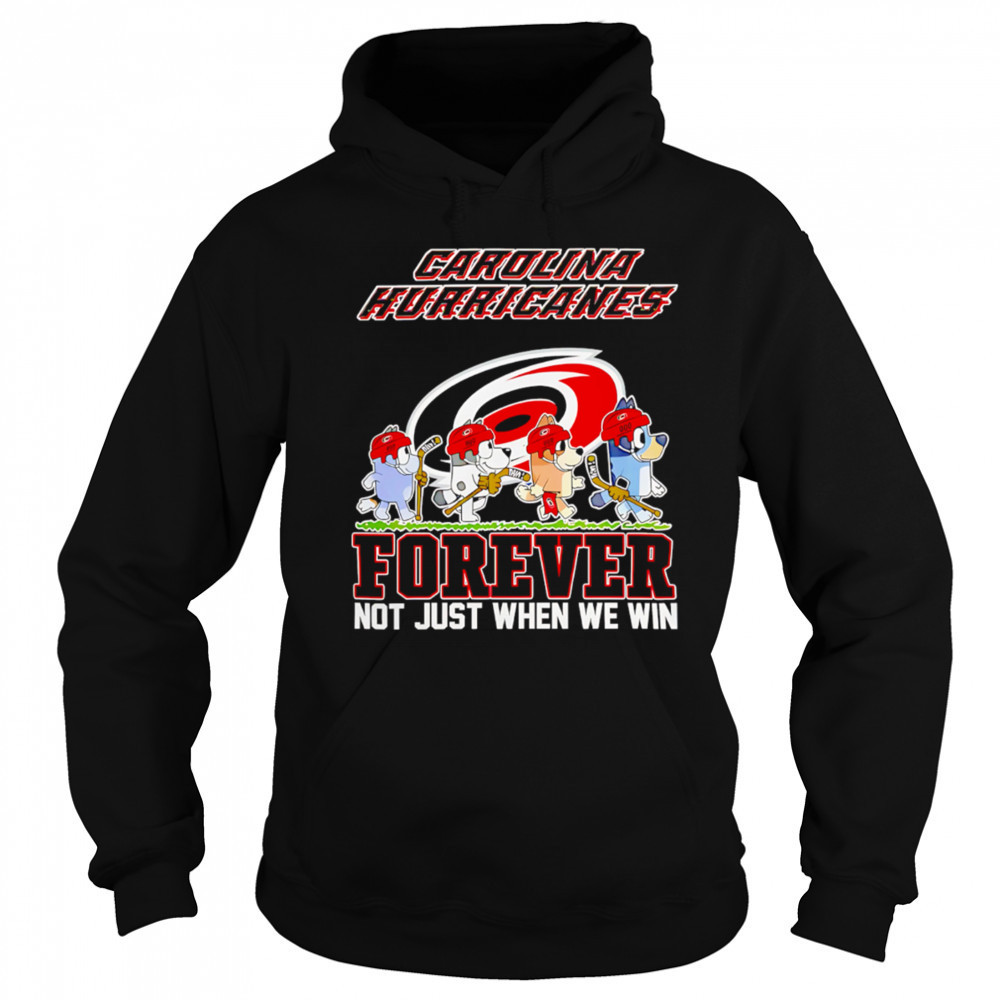 Carolina Hurricanes Bluey Forever Not Just When We Win Hurricanes Hockey shirt Sweatshirt