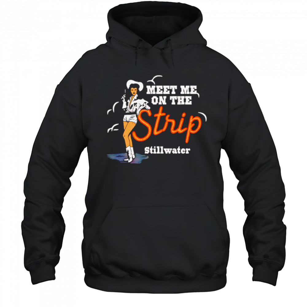 Cowgirl meet me on the strip Stillwater shirt Hoodie