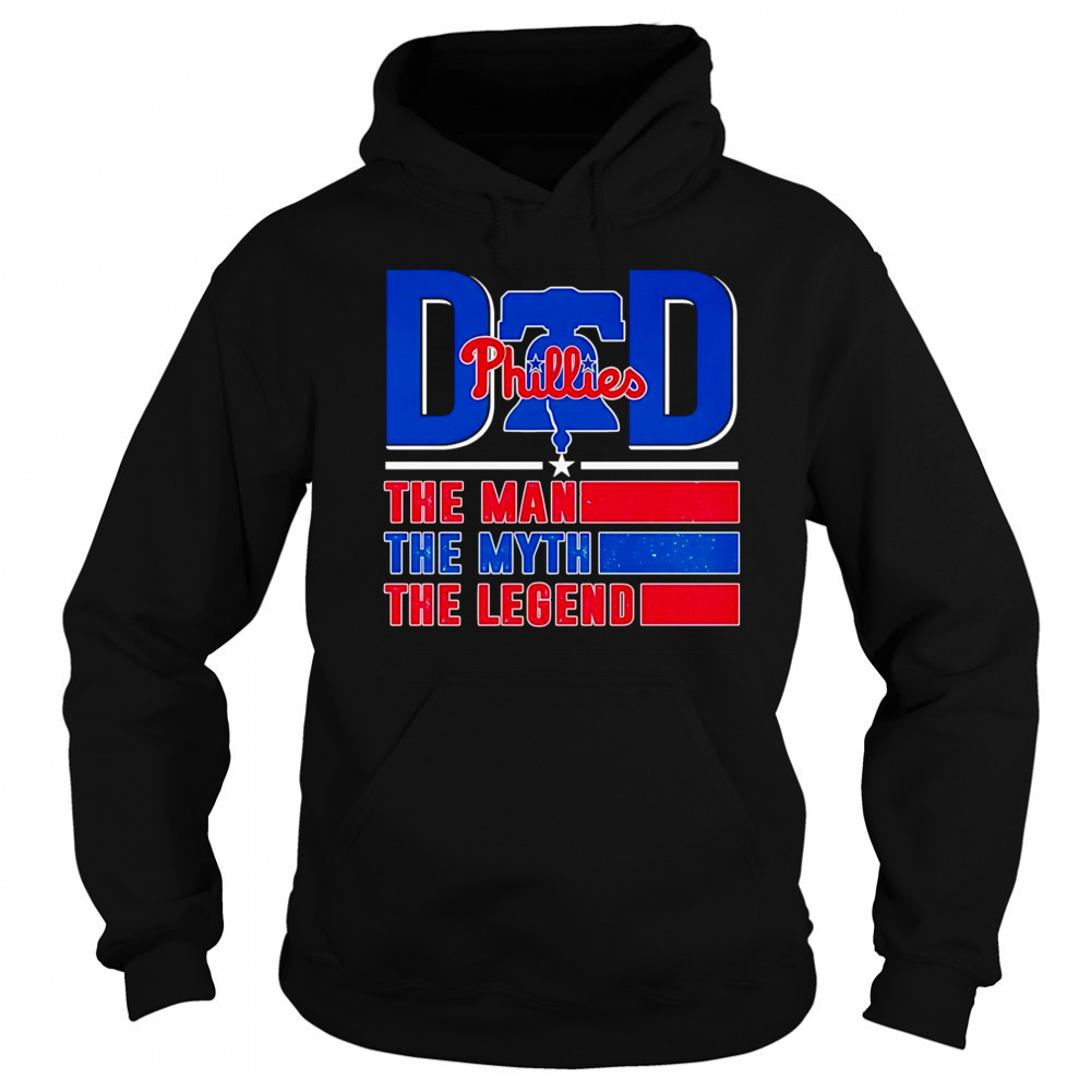 Dad the man the myth the legend Philadelphia Phillies shirt Sweatshirt