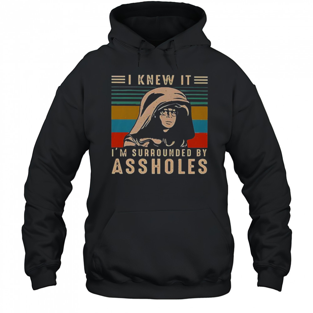 Dark Helmet I Knew It I’m Surrounded By Assholes Retro Vintage T-Shirt Hoodie