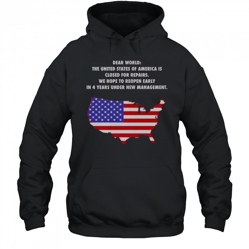 Dear World The United States Of America Is Closed For Repairs T-Shirt Hoodie