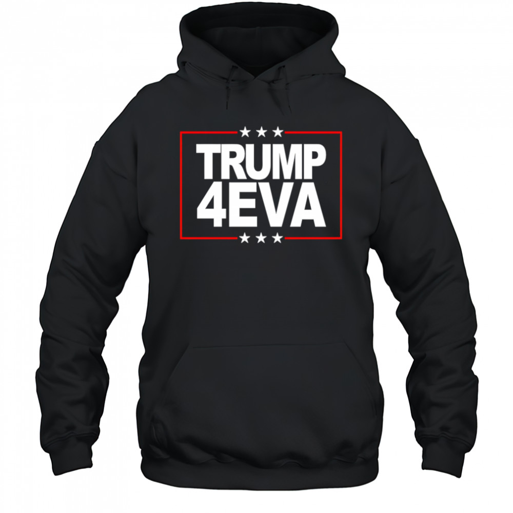 Donald Trump 4EVA 2028 Forever shirt Hoodie