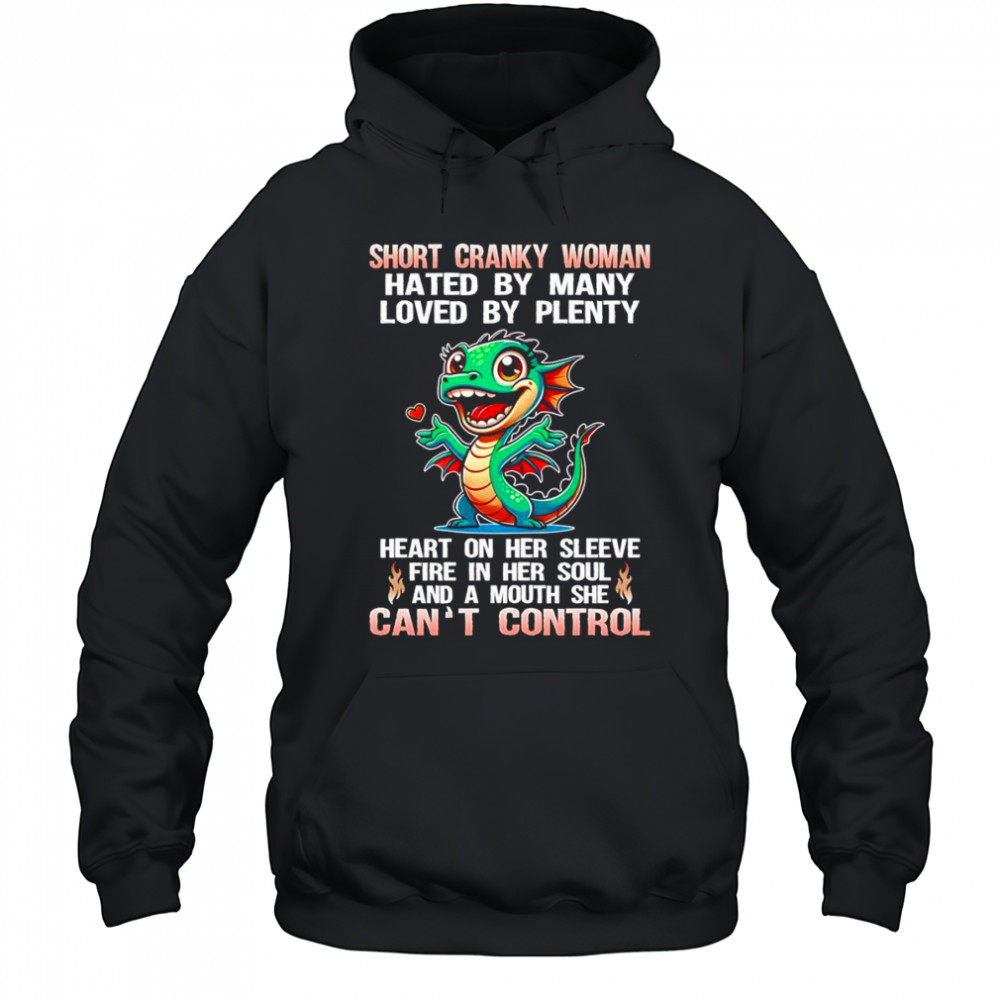 Dragon short cranky woman hated by many loved by plenty shirt Hoodie