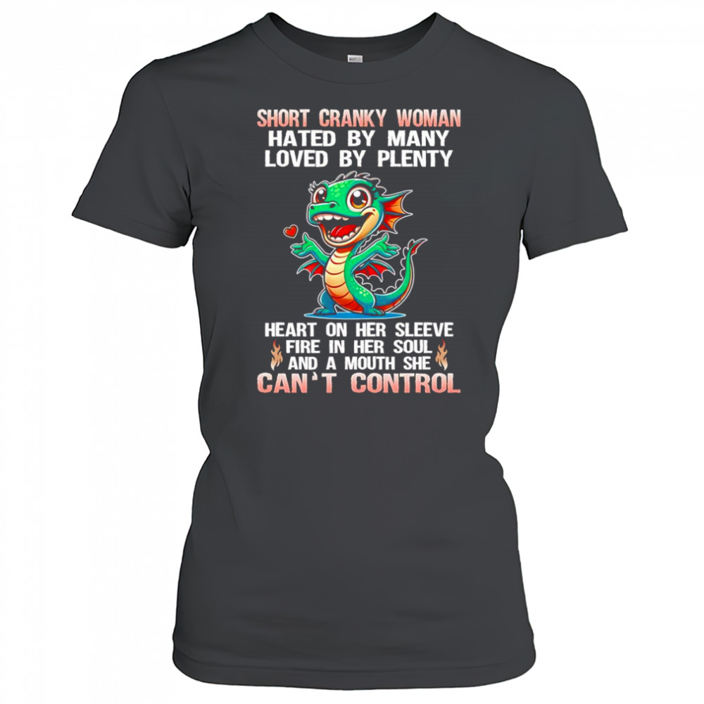Dragon short cranky woman hated by many loved by plenty shirt Women's T-shirt