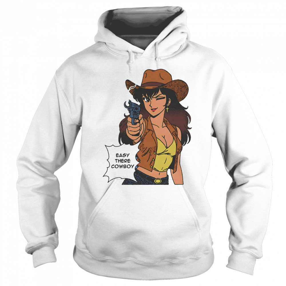 Easy there cowboy shirt Sweatshirt