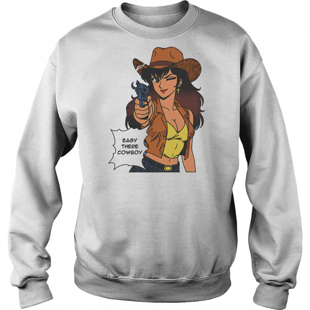 Easy there cowboy shirt Hoodie
