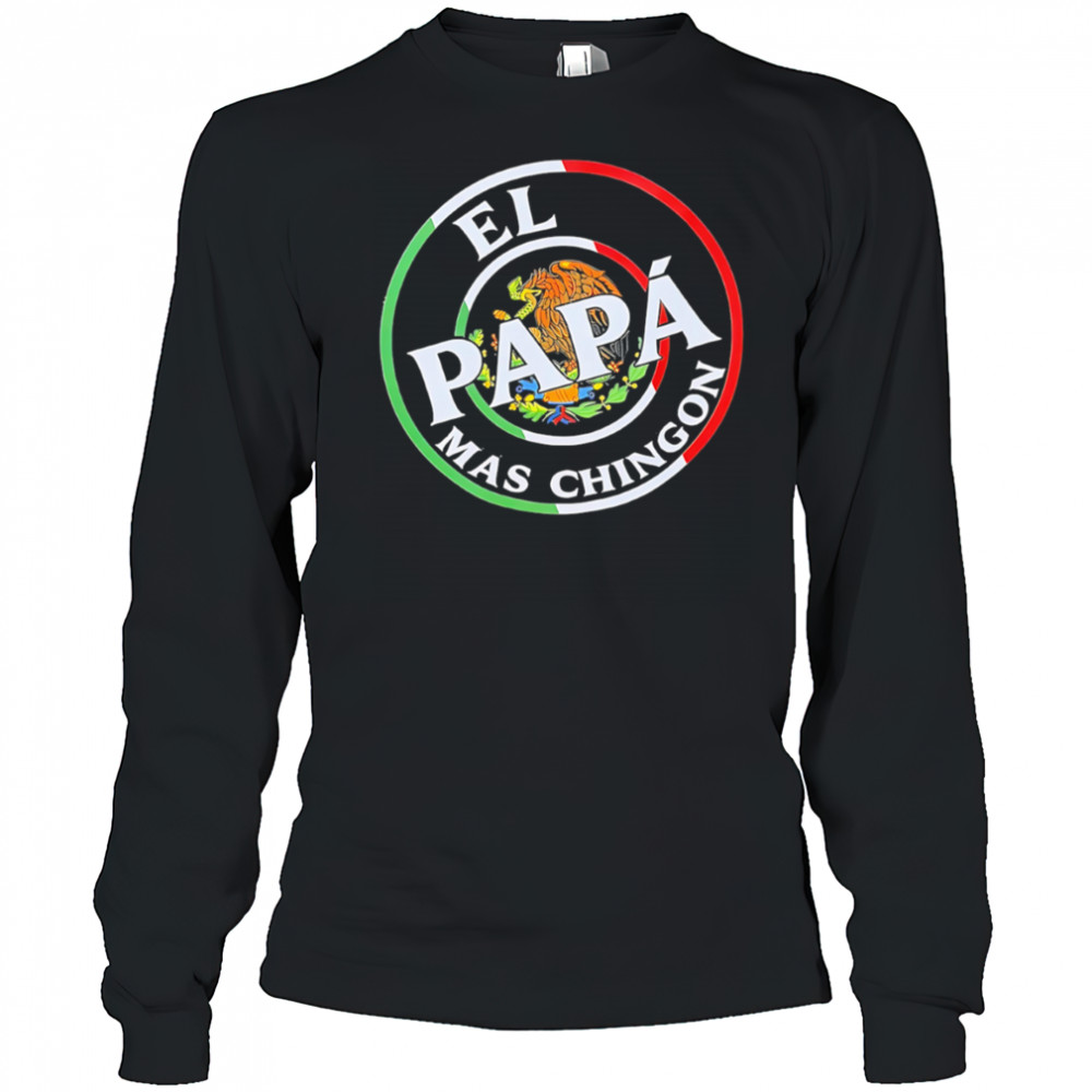 El Papa Mas Chingon Mexico shirt Long Sleeved