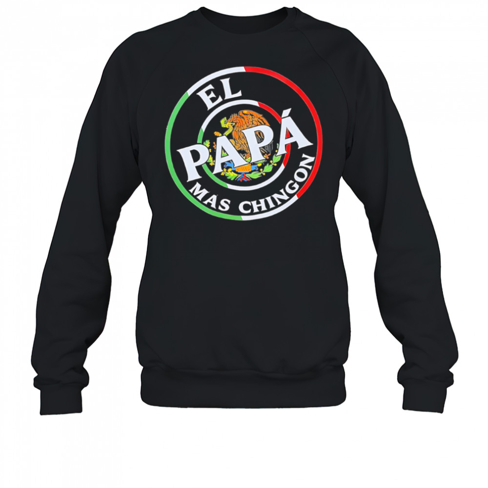El Papa Mas Chingon Mexico shirt Sweatshirt