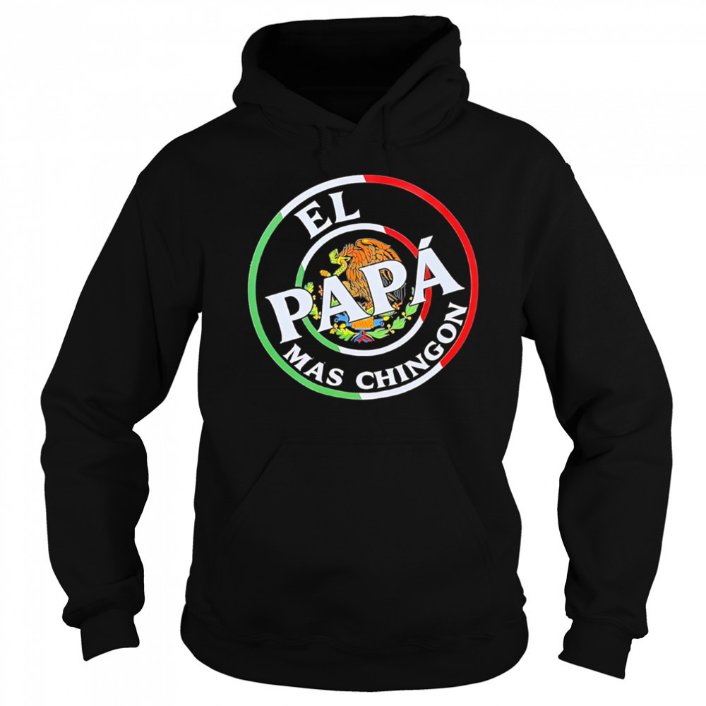 El Papa Mas Chingon Mexico shirt Sweatshirt