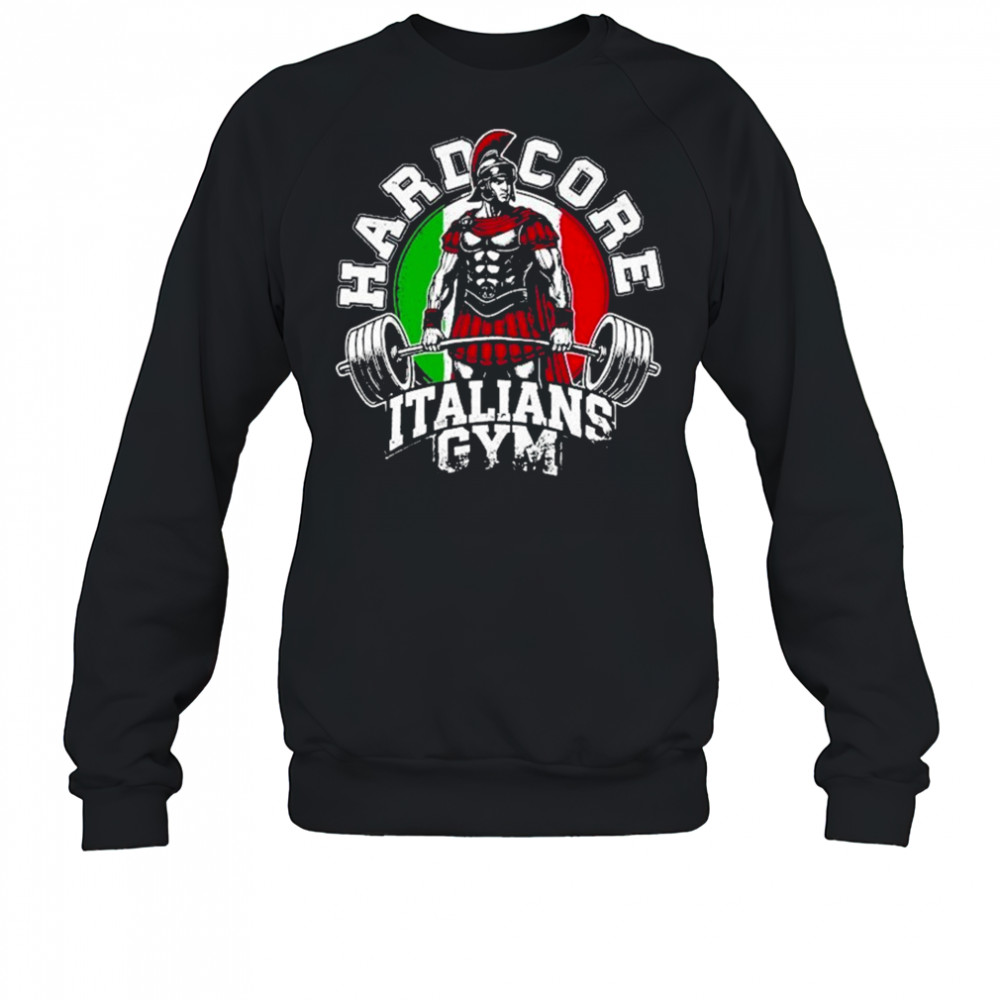 Hardcore Italians Gym T-shirt Sweatshirt