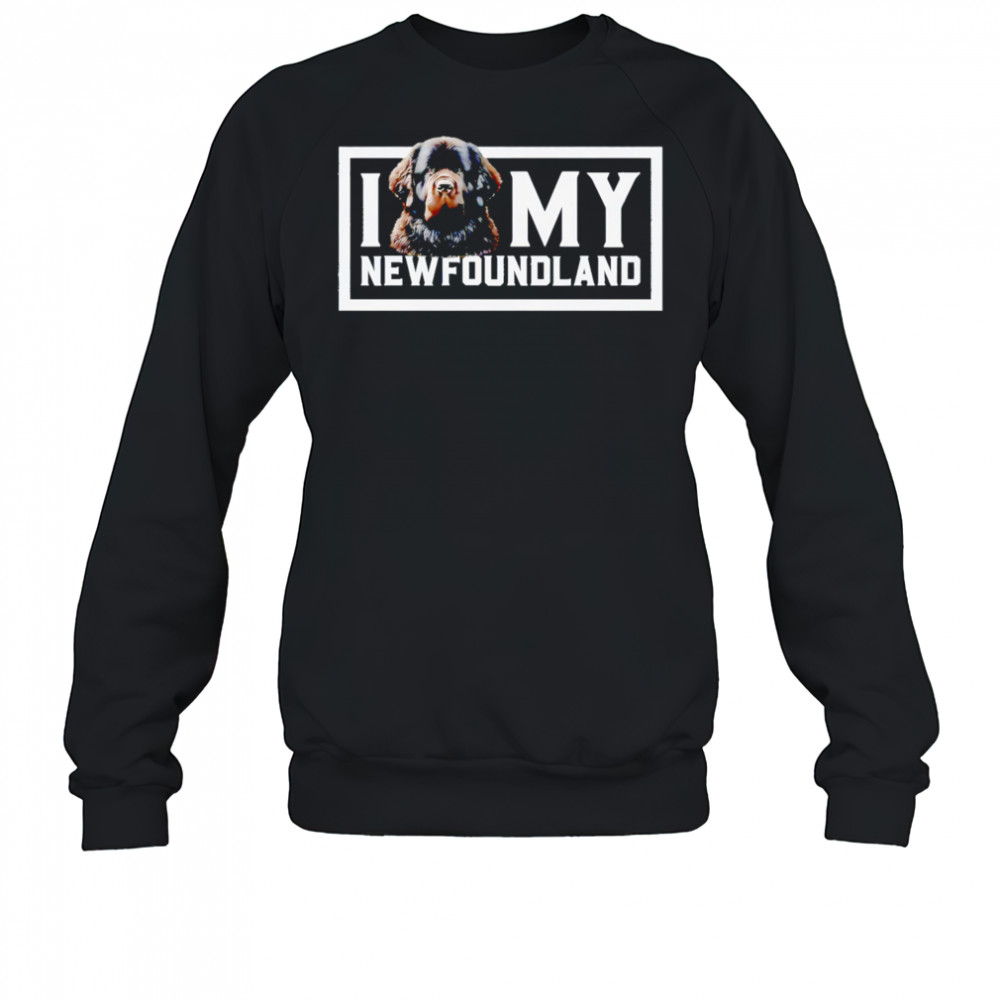 I Dog My Newfoundland shirt Sweatshirt