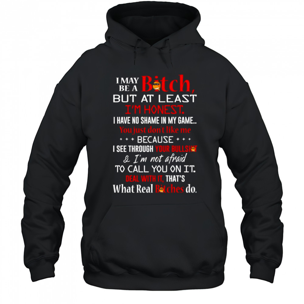 I may be a bitch but at least I’m honest I have no shame in my game shirt Hoodie
