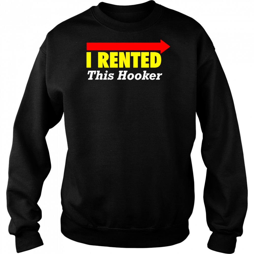 I rented this hooker shirt Hoodie