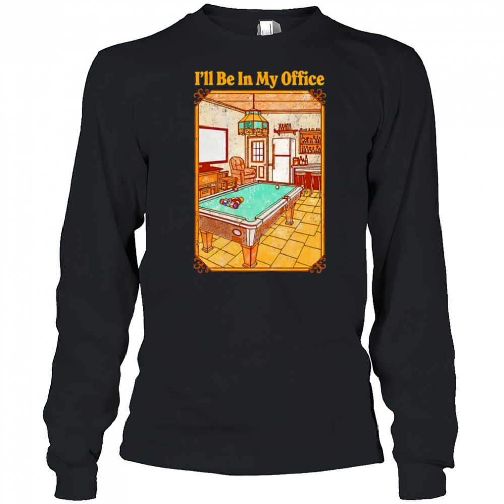 I’ll be in my office shirt Long Sleeved