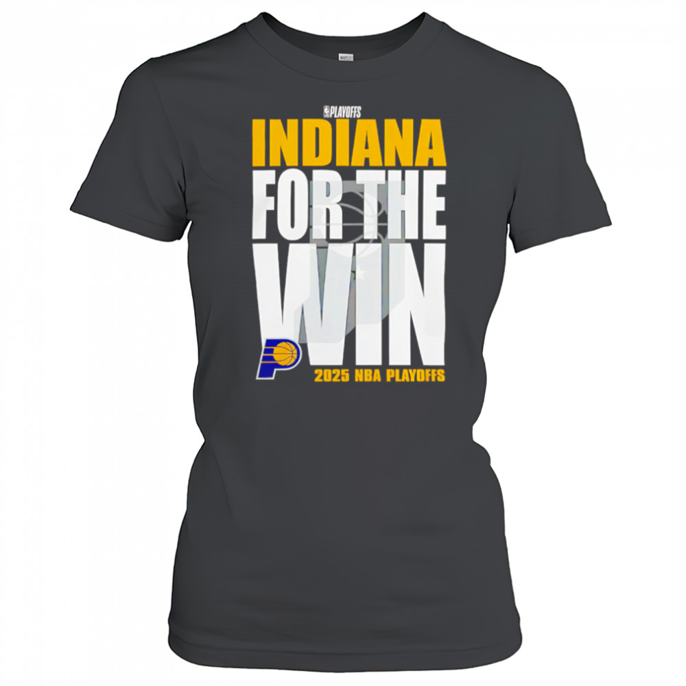 Indiana Pacers For The Win 2025 Nba Playoffs shirt Women's T-shirt