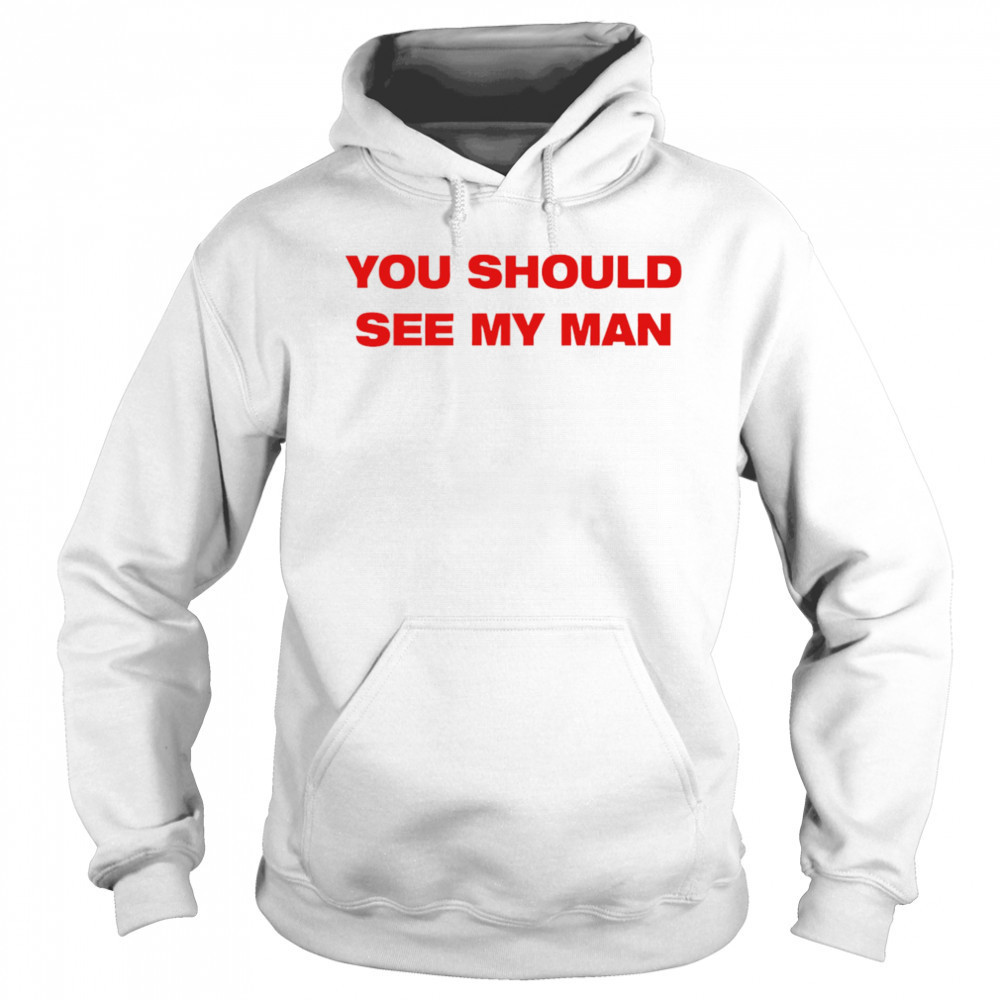 Injiverse You Should See My Man shirt Sweatshirt