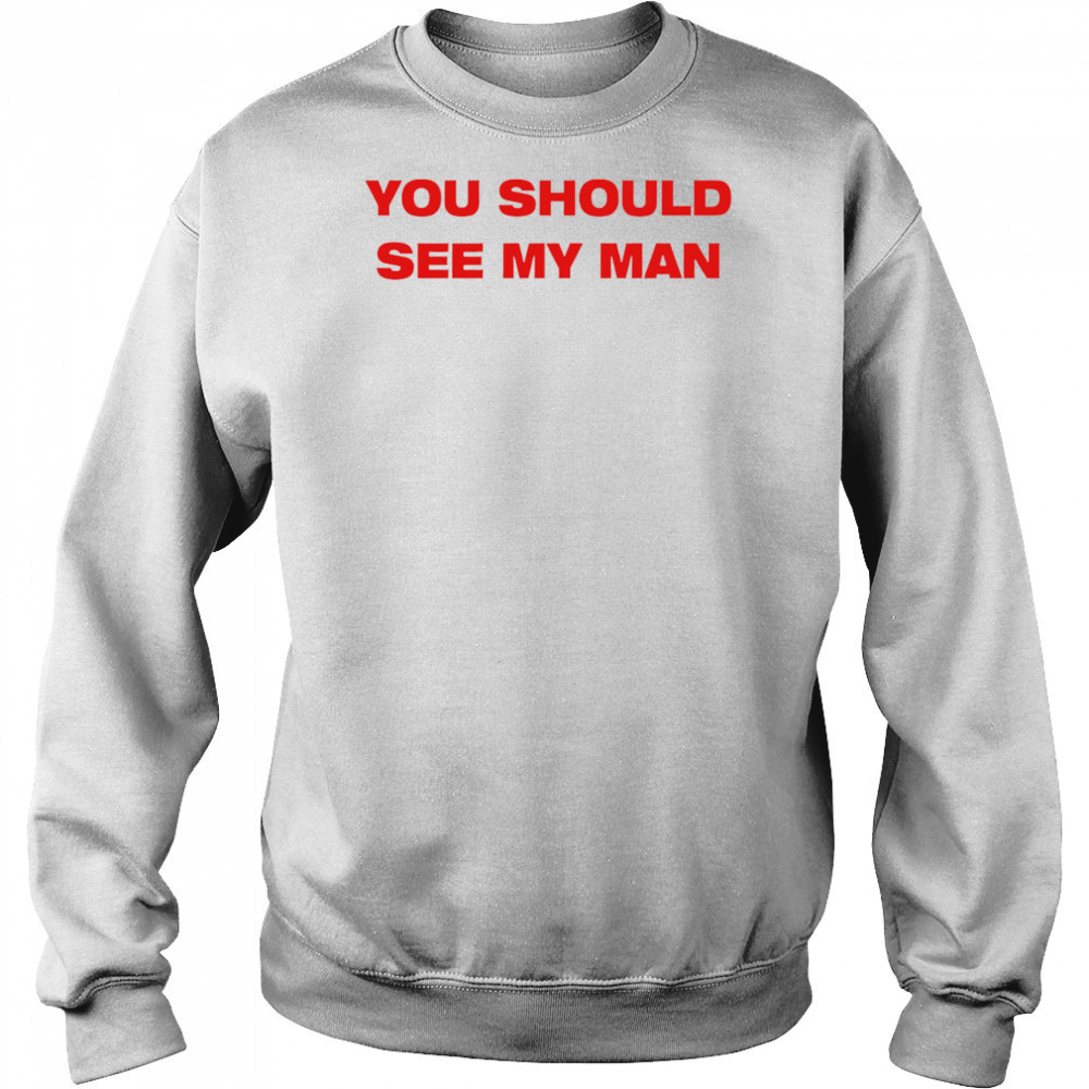 Injiverse You Should See My Man shirt Hoodie