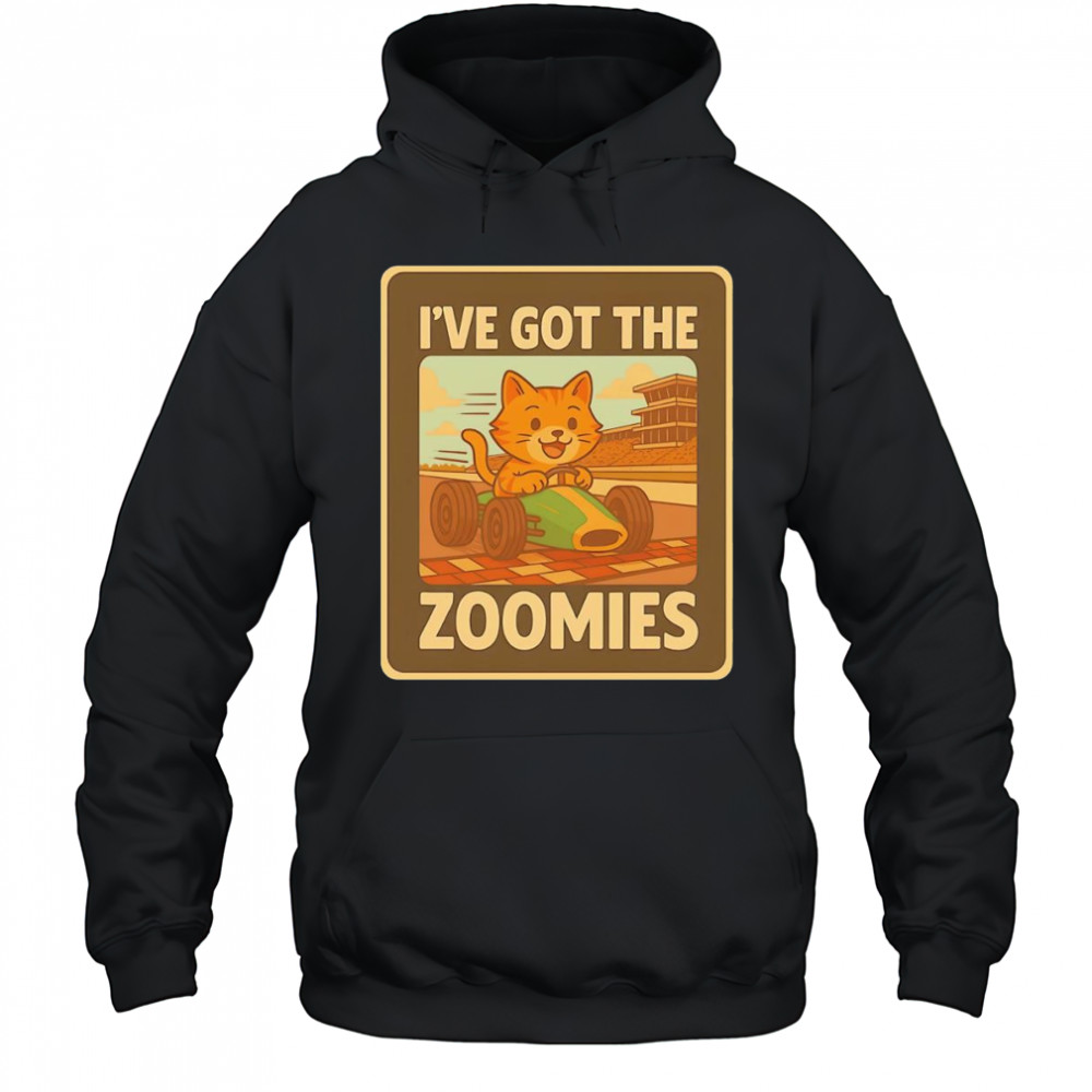 I’ve got the zoomies racing cat shirt Hoodie